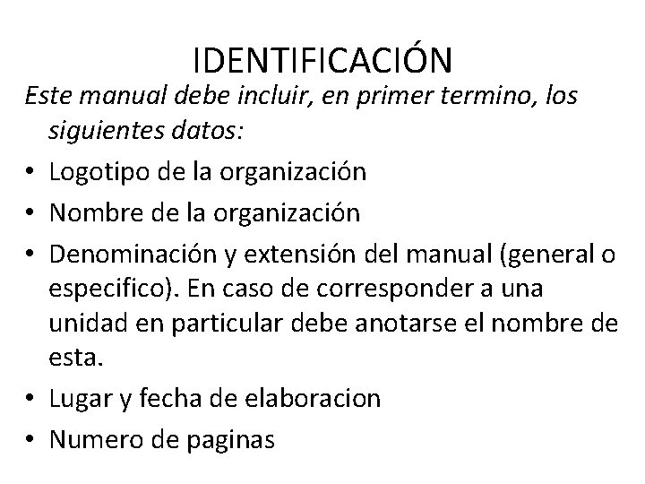 IDENTIFICACIÓN Este manual debe incluir, en primer termino, los siguientes datos: • Logotipo de