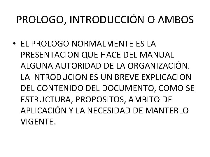 PROLOGO, INTRODUCCIÓN O AMBOS • EL PROLOGO NORMALMENTE ES LA PRESENTACION QUE HACE DEL PROLOGO, INTRODUCCIÓN O AMBOS • EL PROLOGO NORMALMENTE ES LA PRESENTACION QUE HACE DEL