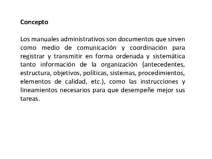 Concepto Los manuales administrativos son documentos que sirven como medio de comunicación y coordinación