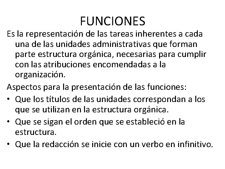 FUNCIONES Es la representación de las tareas inherentes a cada una de las unidades