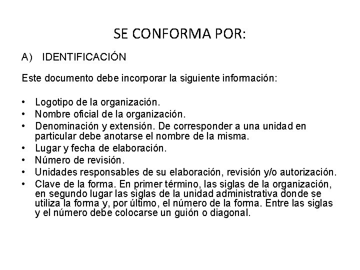 SE CONFORMA POR: A) IDENTIFICACIÓN Este documento debe incorporar la siguiente información: • Logotipo