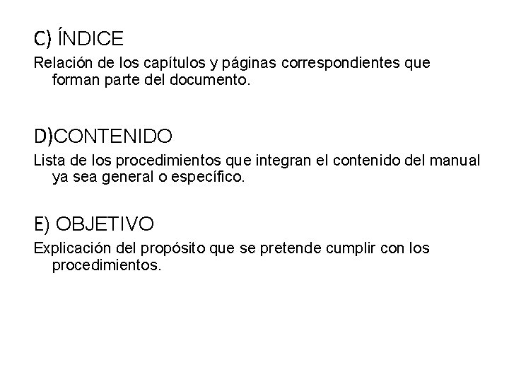 C) ÍNDICE Relación de los capítulos y páginas correspondientes que forman parte del documento.