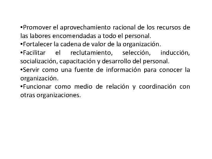  • Promover el aprovechamiento racional de los recursos de las labores encomendadas a