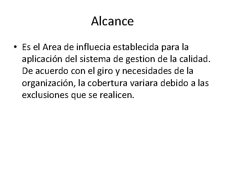 Alcance • Es el Area de influecia establecida para la aplicación del sistema de