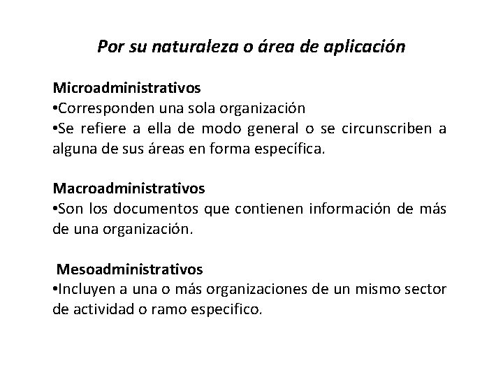 Por su naturaleza o área de aplicación Microadministrativos • Corresponden una sola organización •