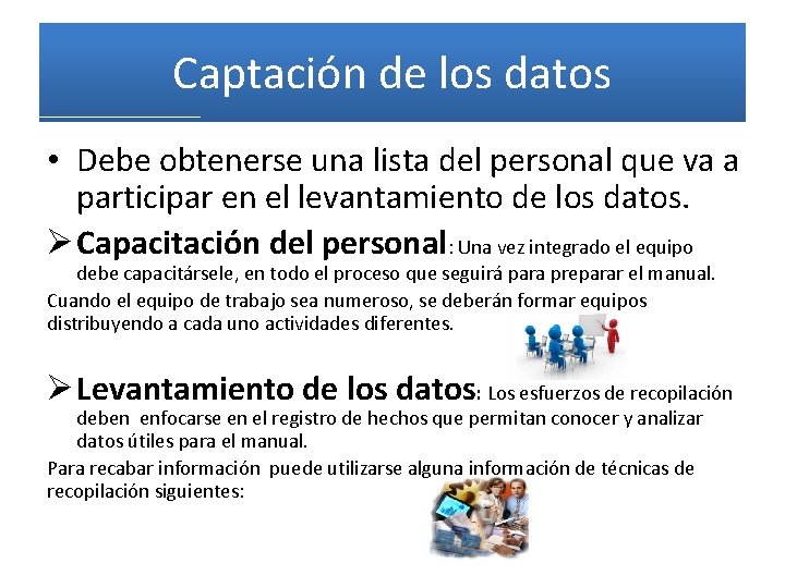 Captación de los datos • Debe obtenerse una lista del personal que va a