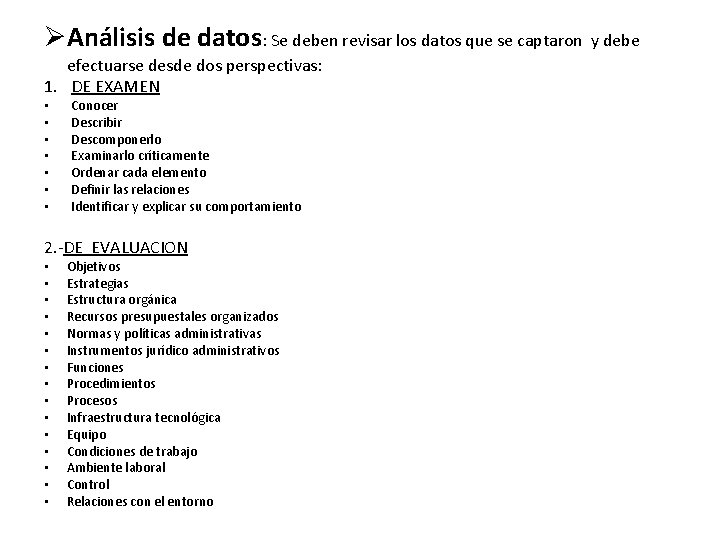 ØAnálisis de datos: Se deben revisar los datos que se captaron y debe efectuarse