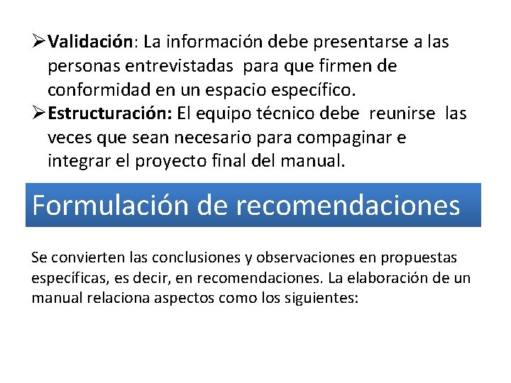 ØValidación: La información debe presentarse a las personas entrevistadas para que firmen de conformidad