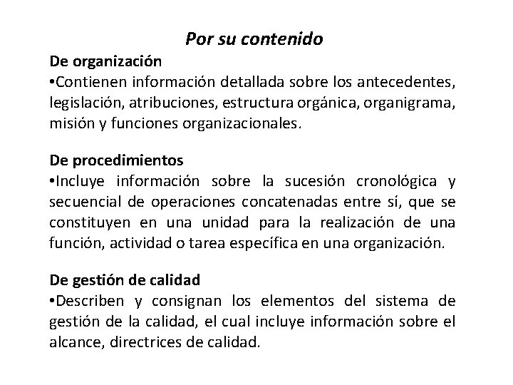 Por su contenido De organización • Contienen información detallada sobre los antecedentes, legislación, atribuciones,