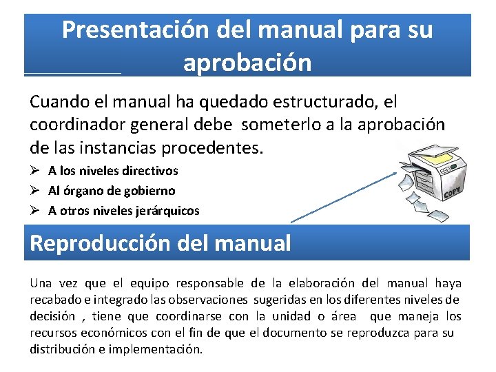Presentación del manual para su aprobación Cuando el manual ha quedado estructurado, el coordinador Presentación del manual para su aprobación Cuando el manual ha quedado estructurado, el coordinador