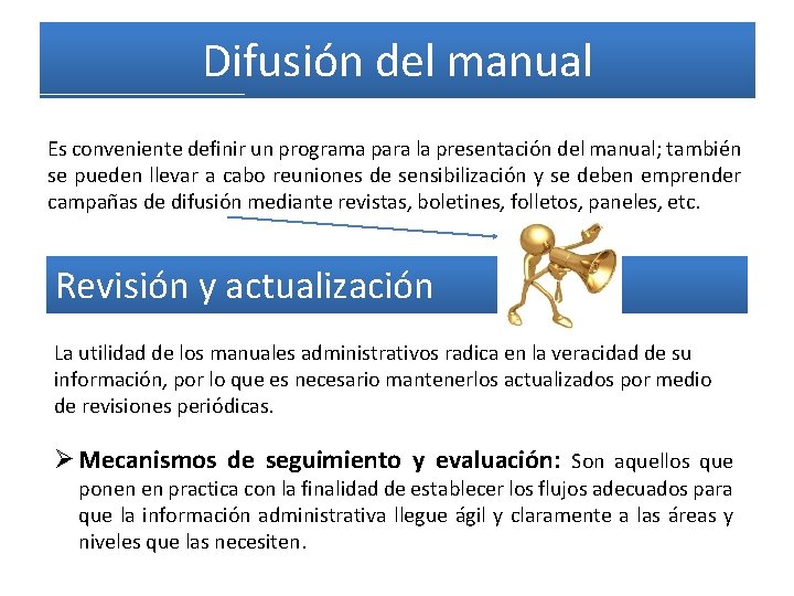 Difusión del manual Es conveniente definir un programa para la presentación del manual; también Difusión del manual Es conveniente definir un programa para la presentación del manual; también