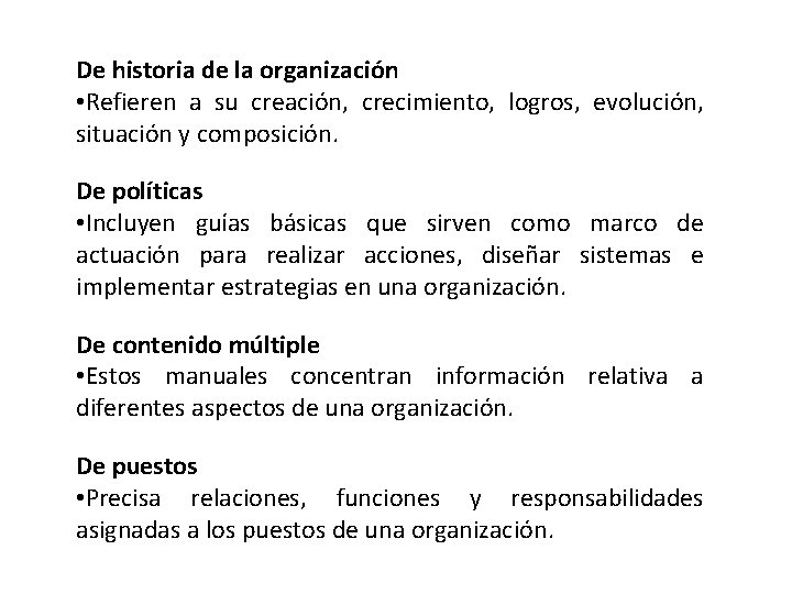 De historia de la organización • Refieren a su creación, crecimiento, logros, evolución, situación