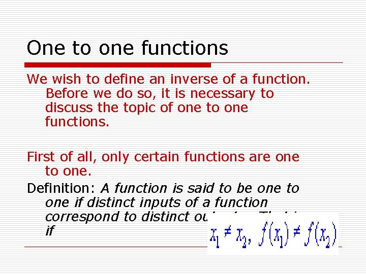 One to one functions We wish to define an inverse of a function. Before