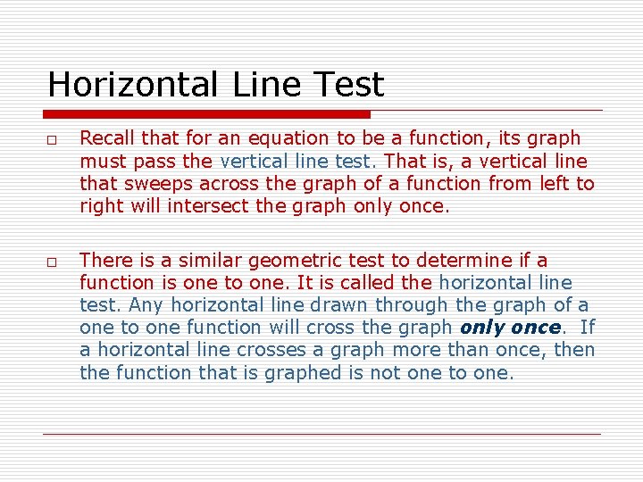 Horizontal Line Test o o Recall that for an equation to be a function,