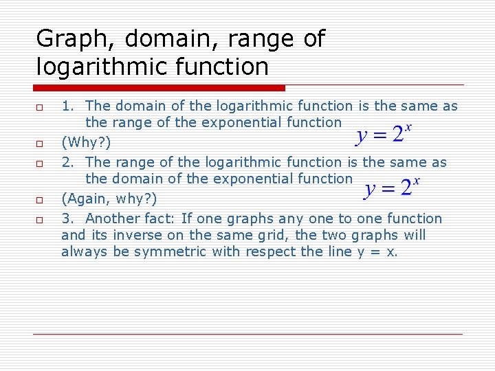 Graph, domain, range of logarithmic function o o o 1. The domain of the