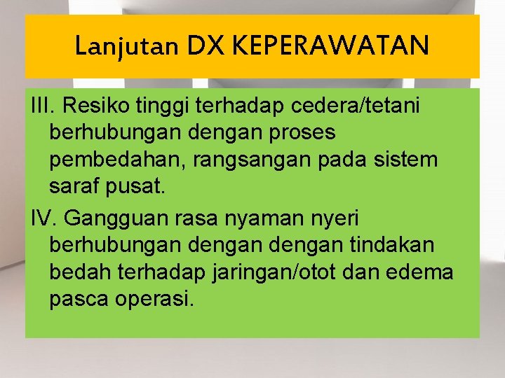 Lanjutan DX KEPERAWATAN III. Resiko tinggi terhadap cedera/tetani berhubungan dengan proses pembedahan, rangsangan pada