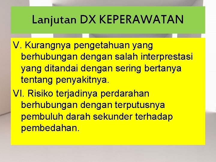 Lanjutan DX KEPERAWATAN V. Kurangnya pengetahuan yang berhubungan dengan salah interprestasi yang ditandai dengan