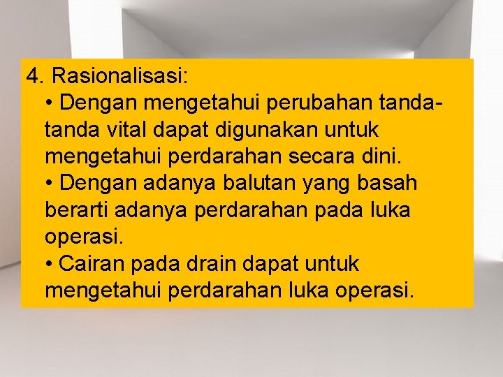 4. Rasionalisasi: • Dengan mengetahui perubahan tanda vital dapat digunakan untuk mengetahui perdarahan secara