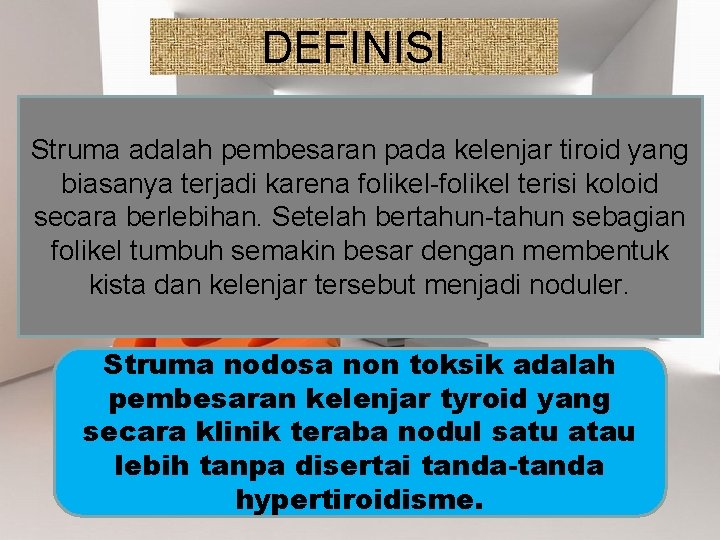 DEFINISI Struma adalah pembesaran pada kelenjar tiroid yang biasanya terjadi karena folikel-folikel terisi koloid