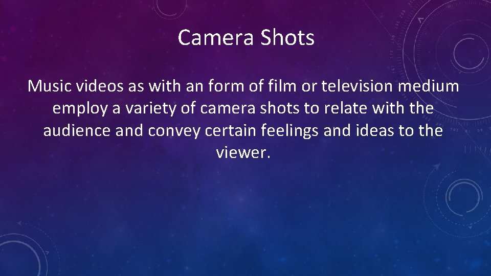 Camera Shots Music videos as with an form of film or television medium employ