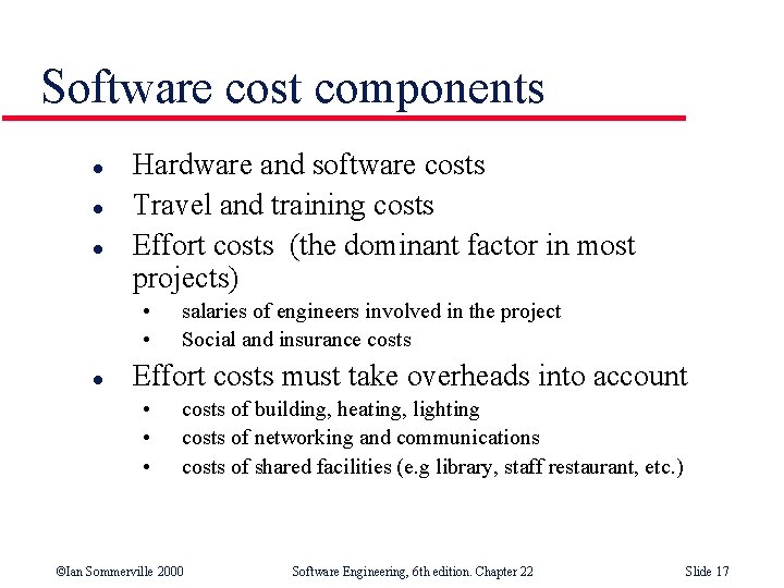 Software cost components l l l Hardware and software costs Travel and training costs