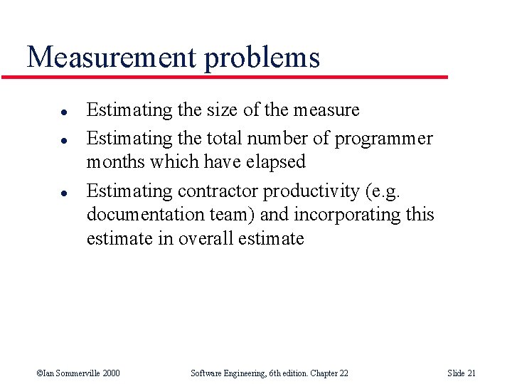 Measurement problems l l l Estimating the size of the measure Estimating the total