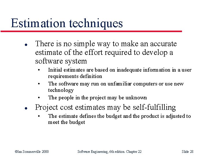 Estimation techniques l There is no simple way to make an accurate estimate of