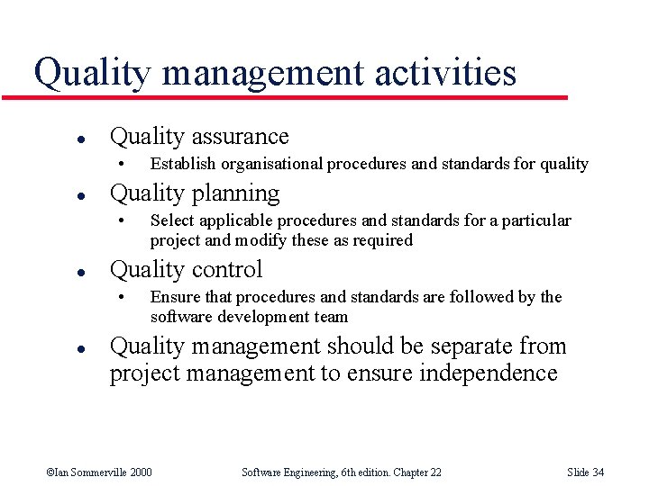 Quality management activities l Quality assurance • l Quality planning • l Select applicable