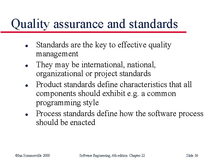 Quality assurance and standards l l Standards are the key to effective quality management