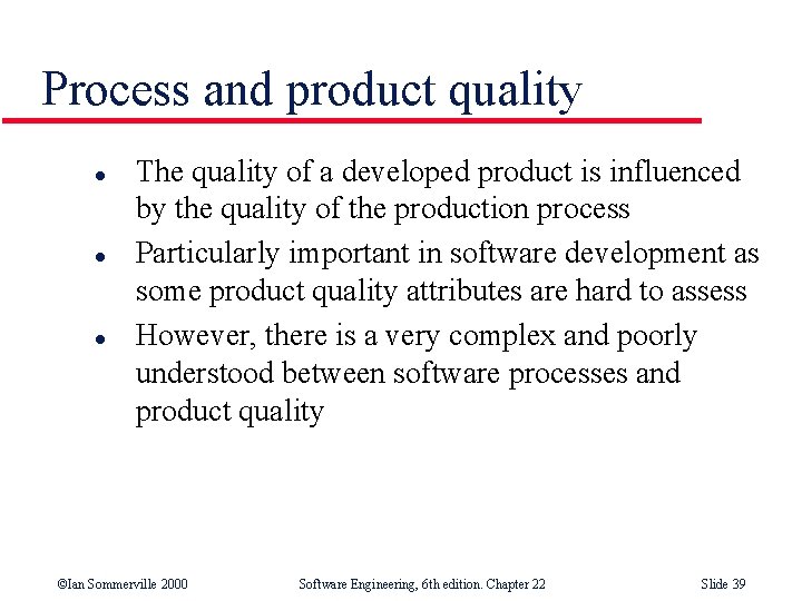 Process and product quality l l l The quality of a developed product is