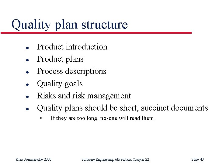 Quality plan structure l l l Product introduction Product plans Process descriptions Quality goals