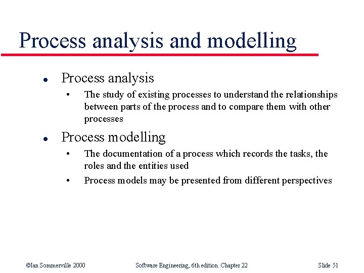 Process analysis and modelling l Process analysis • l The study of existing processes