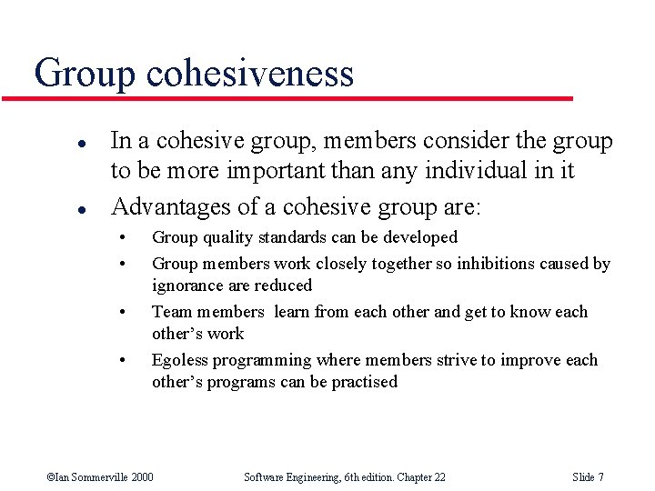 Group cohesiveness l l In a cohesive group, members consider the group to be