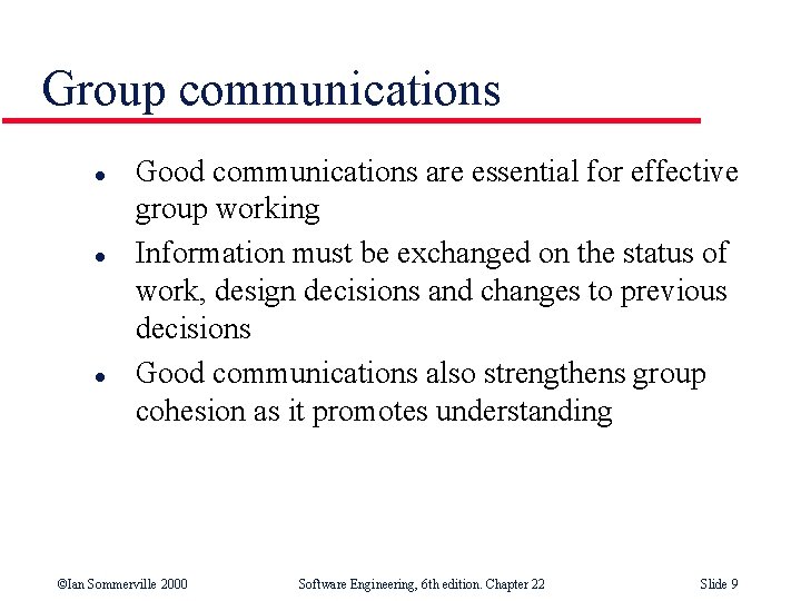 Group communications l l l Good communications are essential for effective group working Information