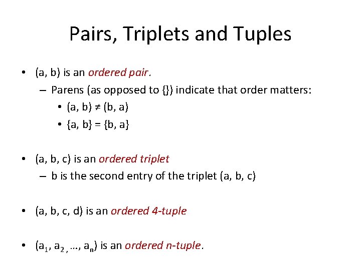 Pairs, Triplets and Tuples • (a, b) is an ordered pair. – Parens (as
