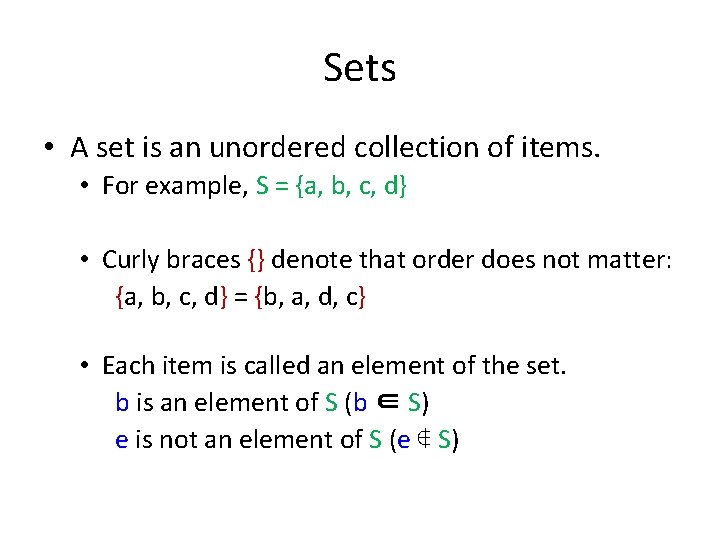 Sets • A set is an unordered collection of items. • For example, S