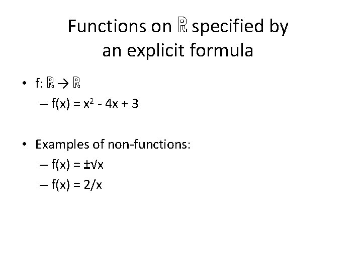 Functions on ℝ specified by an explicit formula • f: ℝ → ℝ –