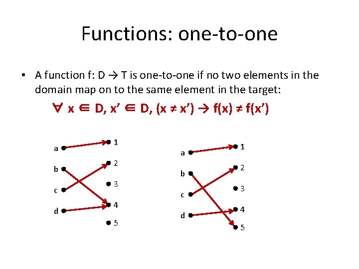 Functions: one-to-one • A function f: D → T is one-to-one if no two