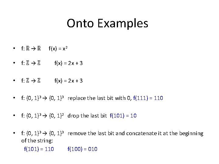 Onto Examples • f: ℝ → ℝ f(x) = x 2 • f: ℤ