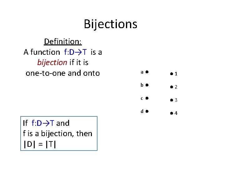 Bijections Definition: A function f: D→T is a bijection if it is one-to-one and
