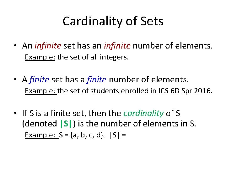 Cardinality of Sets • An infinite set has an infinite number of elements. Example: