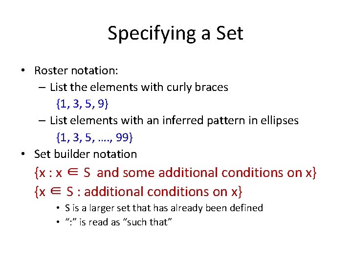 Specifying a Set • Roster notation: – List the elements with curly braces {1,