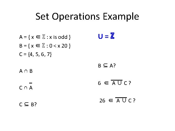 Set Operations Example A = { x ∈ ℤ : x is odd }