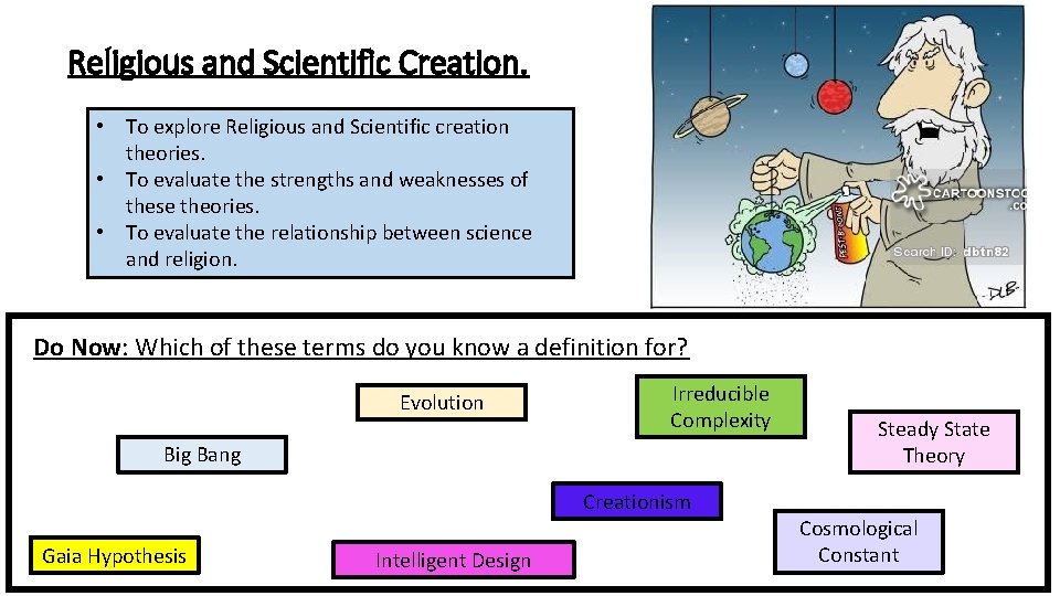 Religious and Scientific Creation. • To explore Religious and Scientific creation theories. • To