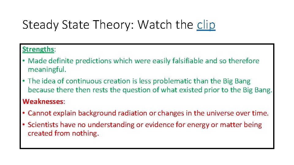 Steady State Theory: Watch the clip Strengths: • Made definite predictions which were easily