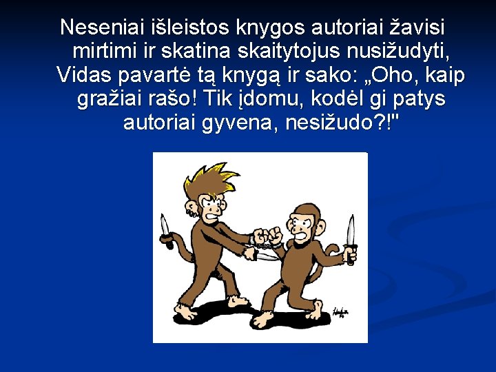 Neseniai išleistos knygos autoriai žavisi mirtimi ir skatina skaitytojus nusižudyti, Vidas pavartė tą knygą