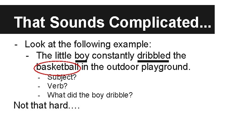 That Sounds Complicated. . . - Look at the following example: - The little