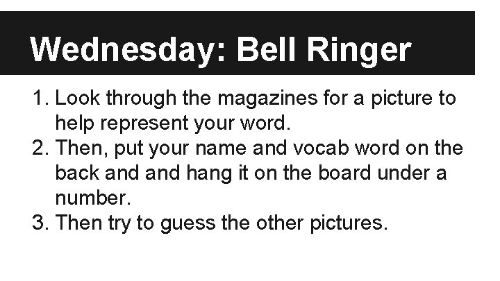 Wednesday: Bell Ringer 1. Look through the magazines for a picture to help represent