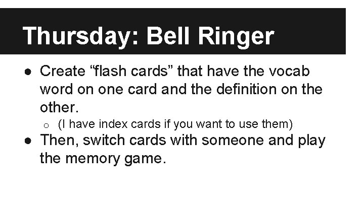 Thursday: Bell Ringer ● Create “flash cards” that have the vocab word on one