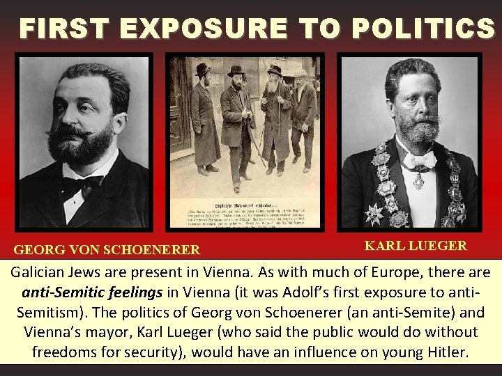 FIRST EXPOSURE TO POLITICS GEORG VON SCHOENERER KARL LUEGER Galician Jews are present in